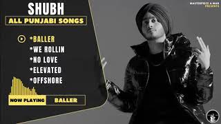 SHUBH Punjabi All Songs   Audio Jukebox 2023   Baller   We Rollin   No Love   Elevated   Offshore