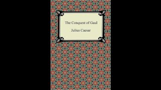 THE CONQUEST OF GAUL by Julius Caesar  - Audio Book