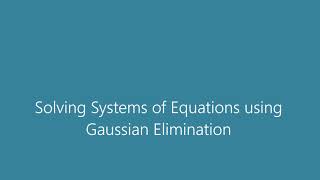 Solving Systems: Gaussian Elimination and Row Echelon Form (REF)