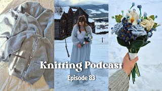 The One With Everything I Knit \u0026 Crochet For My Wedding // Knitting Podcast 083