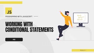 #18 Programming with JavaScript Bangla Tutorial | Working with conditional statements