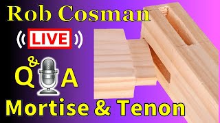 Mortise and Tenon Joint: Rob Cosman Live Q \u0026 A (03 OCT 2020)