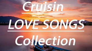 Best 100 Cruisin Romantic Songs Relaxing Love Songs Of Cruisin Sentimental Cruisin Memories Songs