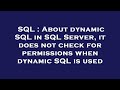 SQL : About dynamic SQL in SQL Server, it does not check for permissions when dynamic SQL is used