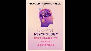 Dream Psychology: Psychoanalysis for Beginners by Sigmund Freud | Audiobook