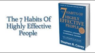 The 7 Habits: A Guide to Personal and Professional Effectiveness