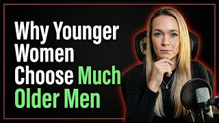 Why Younger Women Choose Older Men Even With a 20–30 Year Age Gap | Female Psychology