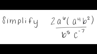 Exponents: Simplify 2a^6 (a^4 b^2) / b^5 c^{-7}