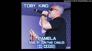 Toby King - Pamela Remix By Jonathan Canales (Dj CRash) 2019