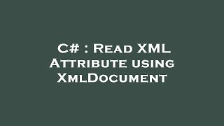 C# : Read XML Attribute using XmlDocument