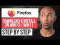 How to Download & Install Firefox on Win10 & Win11 — Step by Step Mozilla Firefox Tutorial