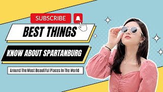 Best Things To Know About Spartanburg ,SC
