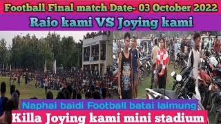 Joying kami VS Raio kami Final match o thwnglainai Football || Killa Joying kami mini stadium || 22