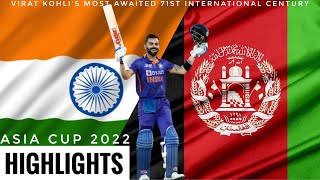 INDIA v AFGHANISTAN | ASIA CUP 2022 | VIRAT KOHLI'S 71st INTERNATIONAL CENTURY | 1st EVER IN T20Is