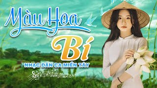 Màu Hoa Bí - LK Dân Ca Miền Tây 2024 , Nhạc Trữ Tình Quê Hương  , Tuyệt Phẩm Cha Cha Cha Miền Tây