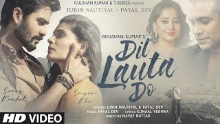 Dil Lauta Do Mera Chale Jaenge Full Song - Jubin Nautiyal, Payal Dev | Dil Lauta Do Video Song