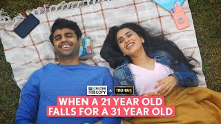 FilterCopy | When A 21 Year Old Falls For A 31 Year Old | Ft. Anushka Kaushik & Rohan Khurana