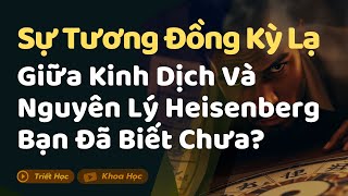 Sự Tương Đồng Kỳ Lạ Giữa Kinh Dịch Và Nguyên Lý Heisenberg: Bạn Đã Biết Chưa?