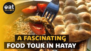 A Fascinating Food Tour in Hatay | Delicious Hatay Dishes