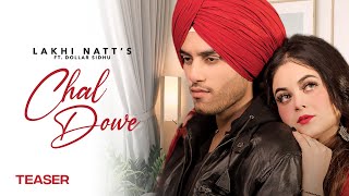 Chal Dowe (Official Teaser) Lakhi Natt ft Dollar |  Sameer Mark | Daizy Aizy