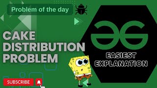 Cake Distribution Problem | POTD | GFG Problem of the Day | C++ | Java | Python