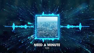 Avis - Need a Minute