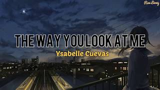 Ysabelle Cuevas - The Way You Look At Me (Lyrics)