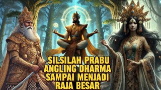 SILSILAH PRABU ANGLING DHARMA   || prabu Angling darma dari lahir sampai dewasa @SANGKALA_SEJARAH