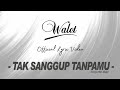 WALET - Tak Sanggup Tanpamu (Official Lyric Video)