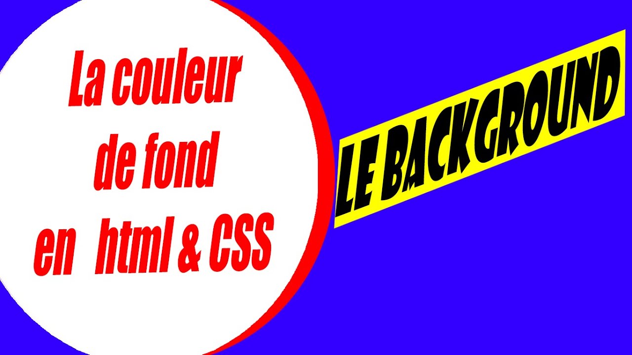 La Couleur De Fond En HTML & CSS - YouTube