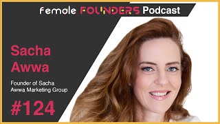 Sacha Awwa: Driving Growth and Empowering Small Businesses | Female Founders Podcast Ep 124