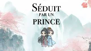 Séduit par un prince — Livre audio — Chapitre 12 : Ming Qi