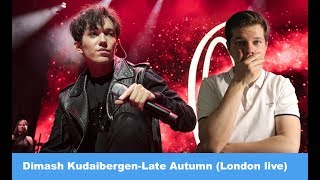 REACTS to DIMASH- Late Autumn (London live) (ENG SUB)