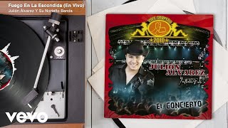 Julión Álvarez Y Su Norteño Banda - Fuego En La Escondida (En Vivo/Audio)