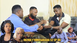 INZIRA Y'UMUSARABA  S2  EP 86  ( CYUSA umuti umugeze mubiganza  }