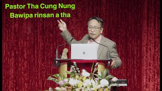 Bawipa rinsan a tha - Pastor Tha Cung Nung