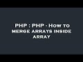 PHP : PHP - How to merge arrays inside array