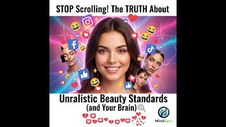 STOP Scrolling! The TRUTH About Unrealistic Beauty Standards (and Your Brain)