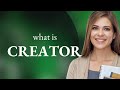 Creator — CREATOR definition