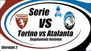 TORINO vs ATALANTA - Serie A - Giornata 2 - DIRETTA LIVE - Cronaca e campo 3d - ore 18.30