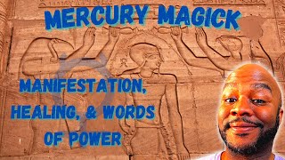 The Magick of Mercury, manifestation healing words of power.