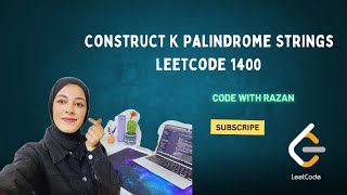 LeetCode Problem 1400 | Construct K Palindrome Strings