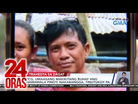 PCG, umaasang makikitang buhay ang nawawalang mangingisdang Pinoy; nakabangga,… 24 Oras