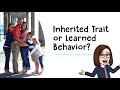 inherited trait vs learned behavior