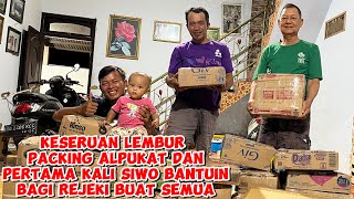 LEMBUR PACKING ALPUKAT‼️PERTAMA KALI SIWO BANTUIN DAN BAGI SEDIKIT REJEKI BUAT SEMUANYA