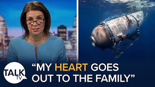 "My Heart Goes Out To The Family" Julia Hartley-Brewer Updates On Missing Titanic Submarine