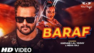 #khesarilalnewsong    #baraf    Ft  #Komal Singh   #Neha Raj   Bhojpuri New Song