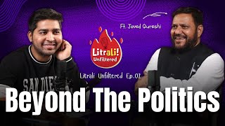 Litrali Unfiltered | Episode 02 | Beyond the Politics Ft Javeed Qureshi