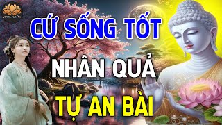 Người Có Tâm Tốt Thì Vận Mệnh Cũng Tốt ( Rất Thấm ) -  An Nhiên Hạnh Phúc