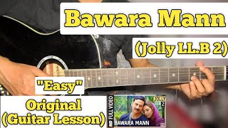 Bawara Mann - Jolly LL.B 2 | Guitar Lesson | Easy Chords | (Jubin Nautiyal)